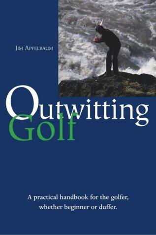 Outwitting Golf: A Concise Guide to Making the Most of Your Golf Game