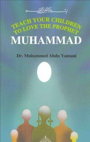 Teach Your Children To Love The Prophet Muhammad