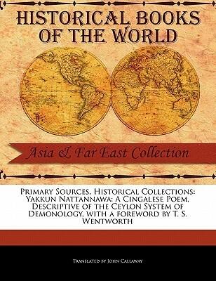 Yakkun Nattannawa: A Cingalese Poem, Descriptive of the Ceylon System of Demonology