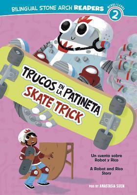 Trucos en la Patineta/Skate Trick: Un cuento sobre Robot y Rico/A Robot and Rico Story (Un cuento sobre Robot y Rico / Robot and Rico Story: Bilingual ... 2 / Level2)