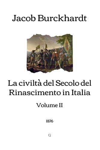La civiltà del Secolo del Rinascimento in Italia: Volume II (1876)