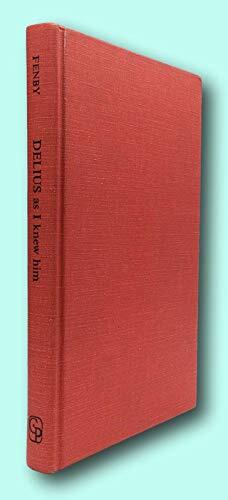 Rare Eric Fenby / DELIUS AS I KNEW HIM 1975 [Hardcover] Fenby, Eric