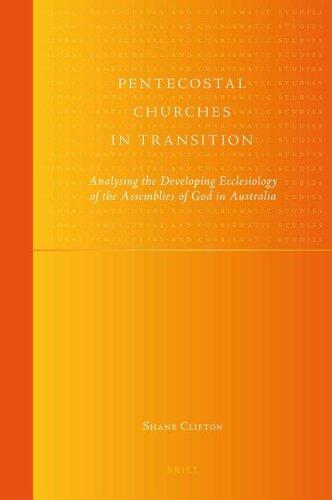 Pentecostal Churches in Transition: Analysing the Developing Ecclesiology of the Assemblies of God in Australia