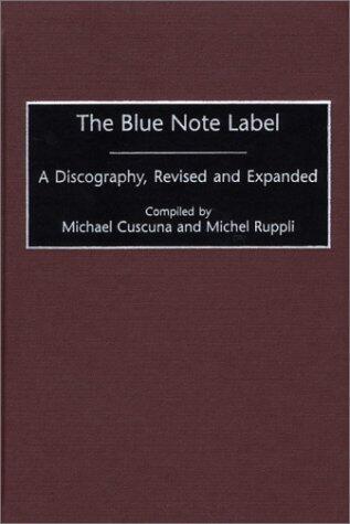 The Blue Note Label: A Discography, Revised and Expanded