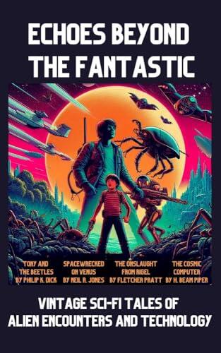 Echoes Beyond the Fantastic: Vintage Sci-Fi Tales of Alien Encounters and Technology