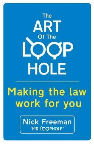 The Art of the Loophole: Making the law work for you