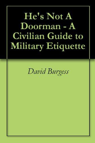 He's Not A Doorman - A Civilian Guide to Military Etiquette