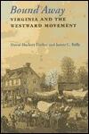 Bound Away: Virginia and the Westward Movement