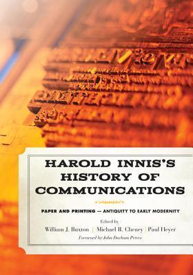 Harold Innis's History of Communications: Paper and Printing―Antiquity to Early Modernity