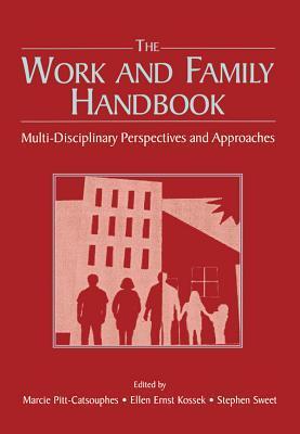 The Work and Family Handbook: Multi-Disciplinary Perspectives and Approaches