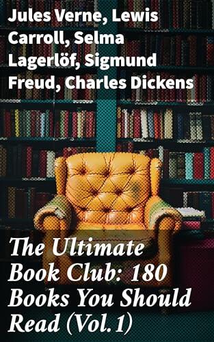 The Ultimate Book Club: 180 Books You Should Read (Volume 1): Leaves of Grass, Siddhartha, Middlemarch, The Jungle, Macbeth, Moby-Dick, A Study in Scarlet...