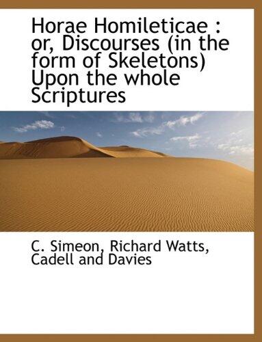 Horae Homileticae: Or, Discourses (In the Form of Skeletons) Upon the Whole Scriptures