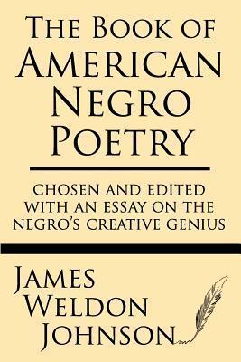 The Book of American Negro Poetry: Chosen and Edited with an Essay on the Negro's Creative Genius