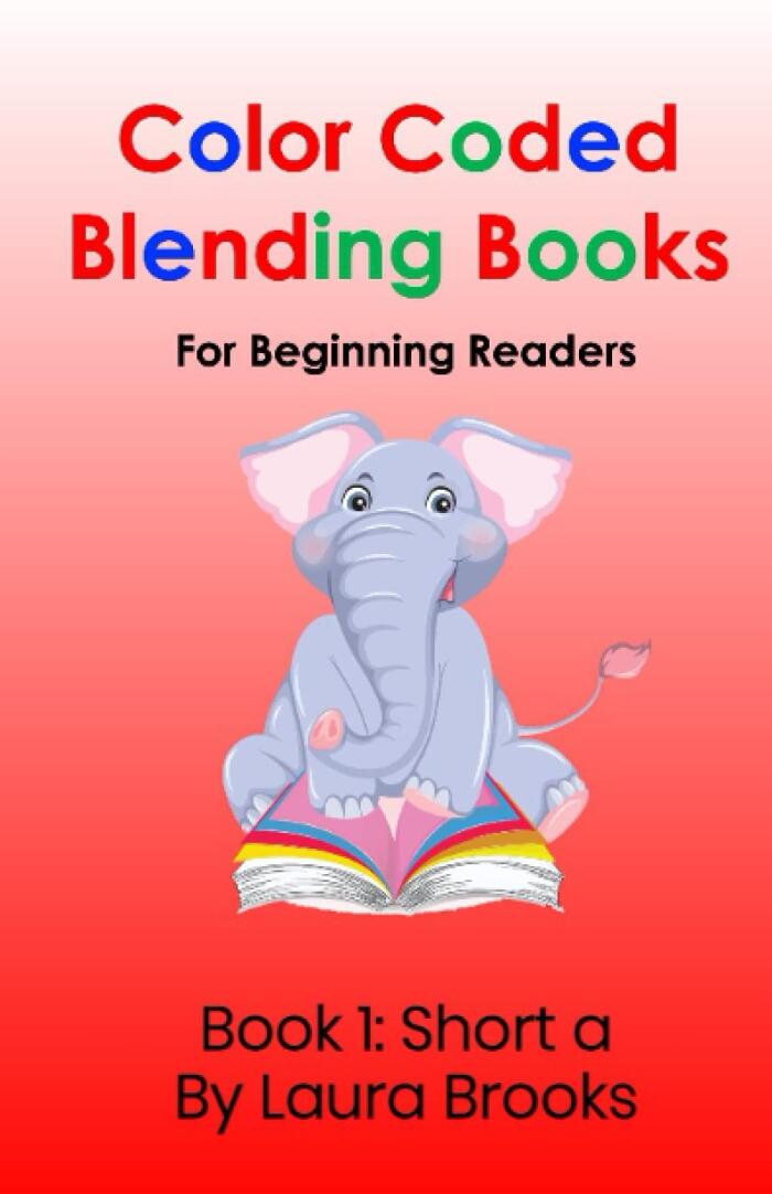 Color Coded Blending Books For Beginning Readers: Book 1: Short a