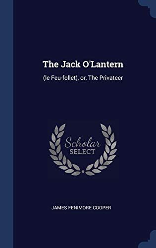 The Jack O'Lantern: (le Feu-follet), or, The Privateer
