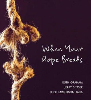 When Your Rope Breaks: Insights and Wisdom for Navigating Life's Challenges