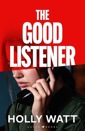 The Good Listener: An electrifying thriller about a mother who must trust an anonymous caller if she is to find the truth about her daughter