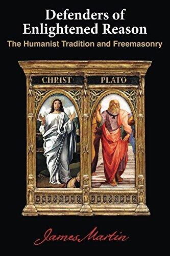Defenders of Enlightened Reason: The Humanist Tradition and Freemasonry