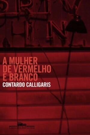 A Mulher de Vermelho e Branco: Uma História De Carlo Antonini