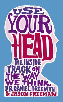 Use Your Head: The Inside Track on the Way We Think