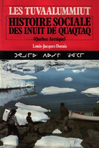Les Tuvaalummiut: Historie sociale des Inuit de Quaqtaq (Québec arctique) (Collection Signes des Amériques)