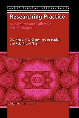 Researching Practice: A Discourse on Qualitative Methodologies