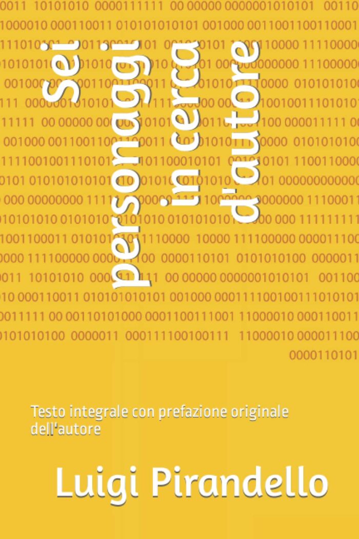 Sei personaggi in cerca d'autore: Testo integrale con prefazione originale dell'autore