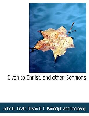 Given to Christ, and Other Sermons