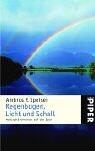Regenbogen, Licht und Schall. Naturphänomenen auf der Spur.