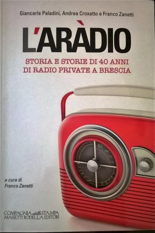 L'aràdio - Storia e storie di 40 anni di radio private a Brescia