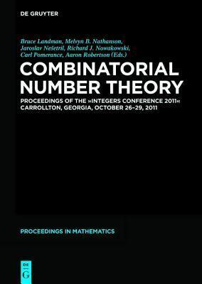 Combinatorial Number Theory: Proceedings of the "Integers Conference 2011", Carrollton, Georgia, USA, October 26-29, 2011