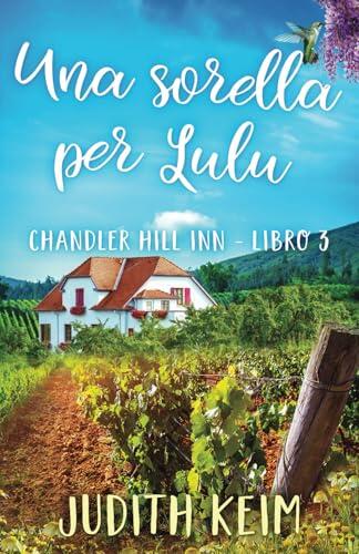 Una sorella per Lulu: Titolo oiriginale: Home At Last (Chandler Hill Inn Series)