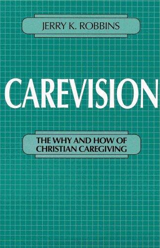 Carevision: The Why and How of Christian Caregiving