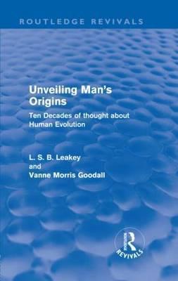 Unveiling Man's Origins (Routledge Revivals): Ten Decades of Thought About Human Evolution