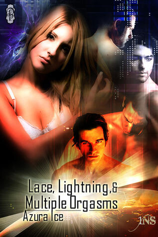 Lace, Lightning and Multiple Orgasms