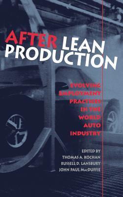 After Lean Production: Evolving Employment Practices in the World Auto Industry