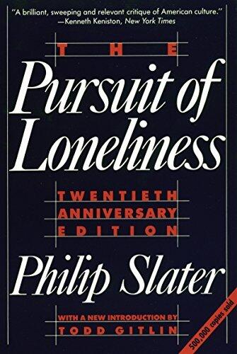 The Pursuit of Loneliness: American Culture at the Breaking Point