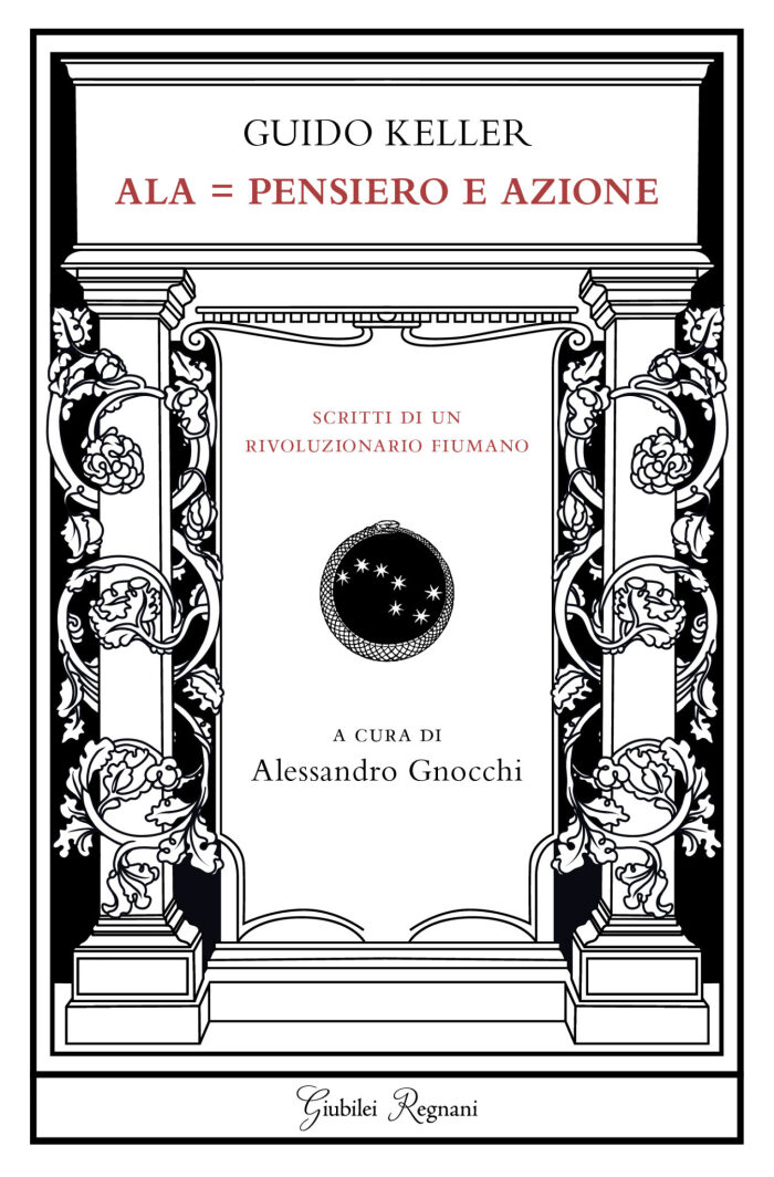 Ala = pensiero e azione. Scritti di un rivoluzionario fiumano