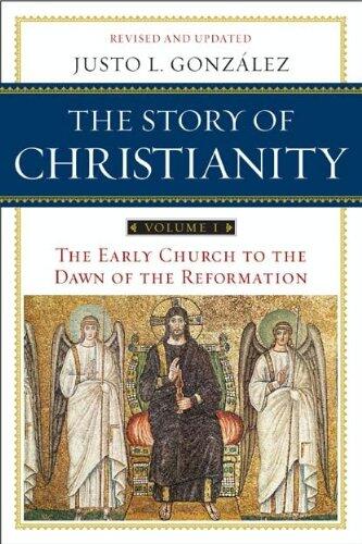 The Story of Christianity Volume I