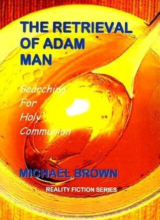 THE RETRIEVAL OF ADAM MAN - Searching For Holy Communion