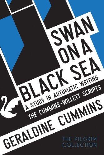 Swan on a Black Sea: A Study in Automatic Writing: the Cummins-Willett Scripts
