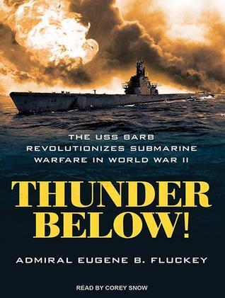 Thunder Below!: The USS Barb Revolutionizes Submarine Warfare in World War II: Library Edition