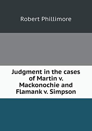 Judgment in the cases of Martin v. Mackonochie and Flamank v. Simpson