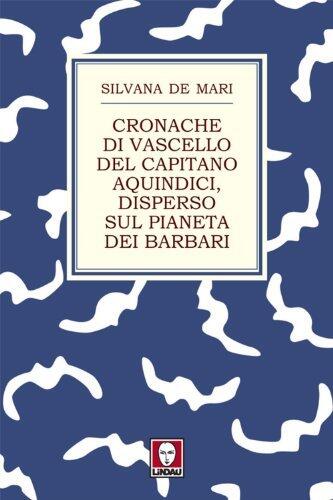 Cronache di vascello del capitano Aquindici, disperso sul pianeta dei barbari