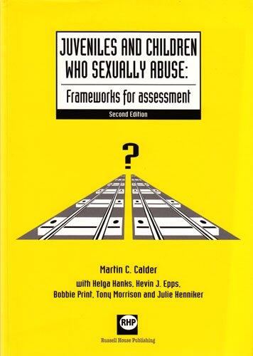 Juveniles and Children Who Sexually Abuse: Frameworks for Assessment