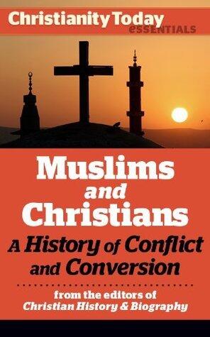 Muslims and Christians: A History of Conflict and Conversion