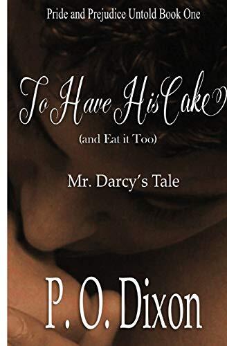 To Have His Cake: Mr. Darcy's Tale