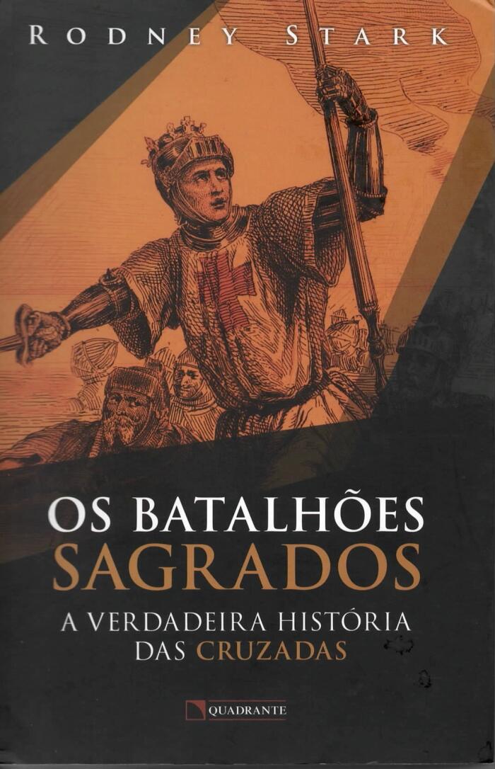 Os batalhões sagrados: a verdadeira história das Cruzadas