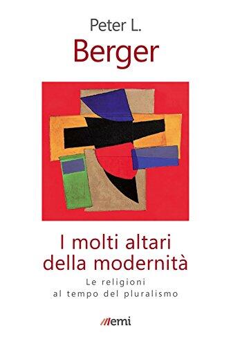 Molti Altari Della Modernità: Le Religioni al Tempo del Pluralismo