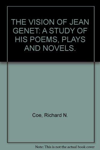 The Vision of Jean Genet: A Study of His Poems, Plays and Novels